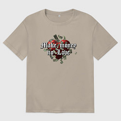 Футболка оверсайз мужская Make money no love, цвет: миндальный