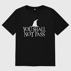 Футболка оверсайз мужская You shall not pass Властелин колец, цвет: черный