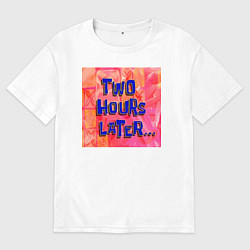 Футболка оверсайз мужская 2 часа спустя, цвет: белый