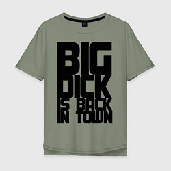 Футболка оверсайз мужская BIG DICK IS BACK IN TOWN, цвет: авокадо