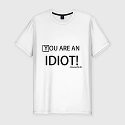 Мужская slim-футболка You are an idiot!