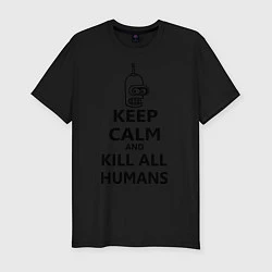 Мужская slim-футболка Keep Calm & Kill All Humans