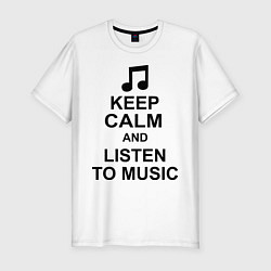 Мужская slim-футболка Keep Calm & Listen To Music