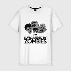 Мужская slim-футболка Я окружен зомби