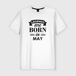 Футболка slim-fit Legends are born in May, цвет: белый