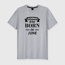 Футболка slim-fit Legends are born in june, цвет: меланж