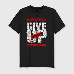 Футболка slim-fit Never give up stay strong, цвет: черный