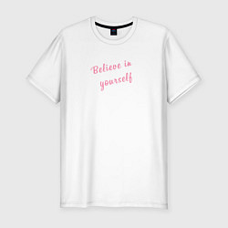 Футболка slim-fit Believe in yourself, цвет: белый