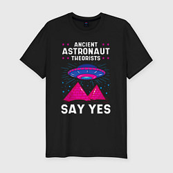 Мужская slim-футболка Ancient Astronaut Theorist Say Yes