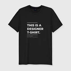 Футболка slim-fit This is a designer T-Shirt Типография, цвет: черный