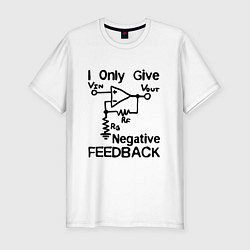 Мужская slim-футболка Инженер - I only give negative feedback