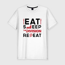 Футболка slim-fit Надпись: Eat Sleep The Division Repeat, цвет: белый