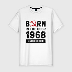 Мужская slim-футболка Born In The USSR 1968 Limited Edition
