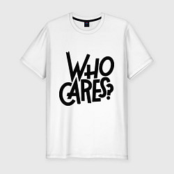 Футболка slim-fit Who cares?, цвет: белый