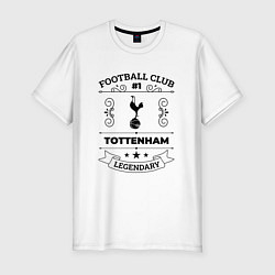 Мужская slim-футболка Tottenham: Football Club Number 1 Legendary