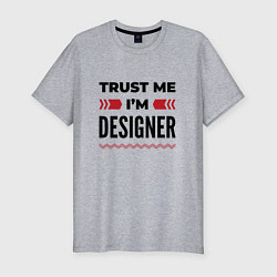 Мужская slim-футболка Trust me - Im designer