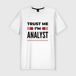 Футболка slim-fit Trust me - Im analyst, цвет: белый