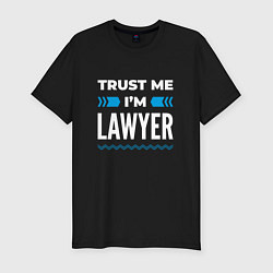 Футболка slim-fit Trust me Im lawyer, цвет: черный