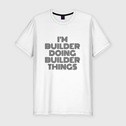 Футболка slim-fit Im doing builder things, цвет: белый