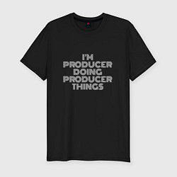 Футболка slim-fit Im producer doing producer things, цвет: черный