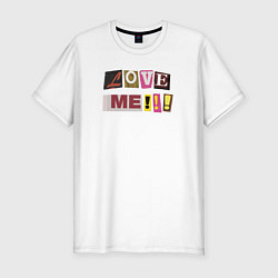 Футболка slim-fit Люби меня, цвет: белый