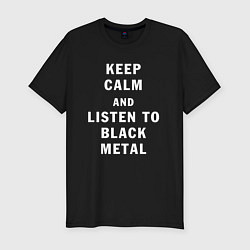 Мужская slim-футболка Надпись Keep calm and listen to black metal