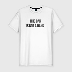 Футболка slim-fit Это бар не банк, цвет: белый