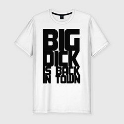 Футболка slim-fit BIG DICK IS BACK IN TOWN, цвет: белый