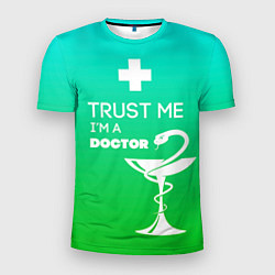 Футболка спортивная мужская Trust me, i'm a doctor, цвет: 3D-принт