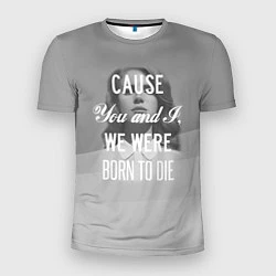 Футболка спортивная мужская We were born to die, цвет: 3D-принт