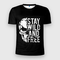 Футболка спортивная мужская Stay wild and free, цвет: 3D-принт