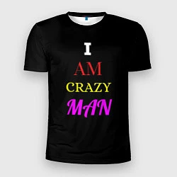 Мужская спорт-футболка I am crazy man