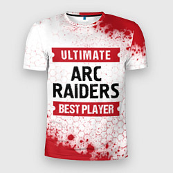 Футболка спортивная мужская ARC Raiders: Best Player Ultimate, цвет: 3D-принт