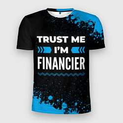 Футболка спортивная мужская Trust me Im financier dark, цвет: 3D-принт