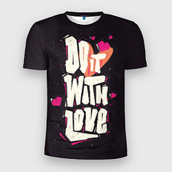 Футболка спортивная мужская Do it with love, цвет: 3D-принт