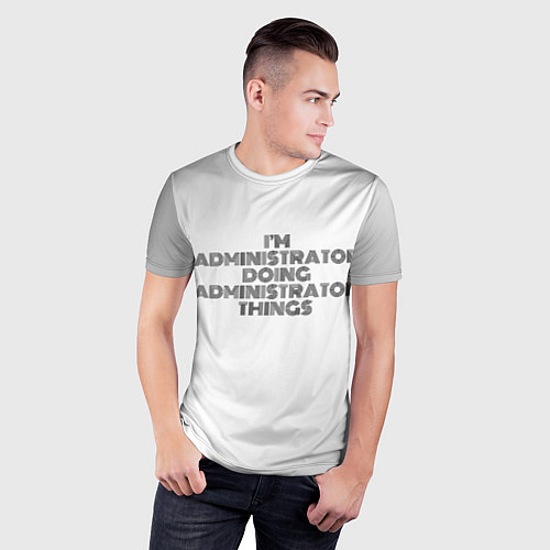 Мужская спорт-футболка I am doing administrator things / 3D-принт – фото 3