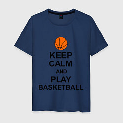 Футболка хлопковая мужская Keep Calm & Play Basketball, цвет: тёмно-синий