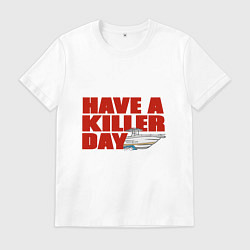 Футболка хлопковая мужская Have A Killer Day, цвет: белый