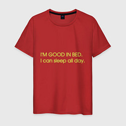 Футболка хлопковая мужская Im good in bed I can sleep all day, цвет: красный