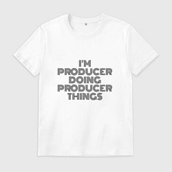 Футболка хлопковая мужская Im doing producer things, цвет: белый