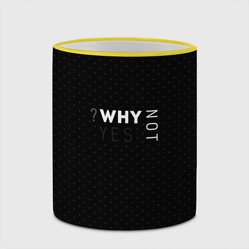 Кружка цветная ?WHY NOT YES / 3D-Желтый кант – фото 2