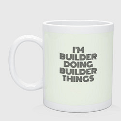Кружка керамическая Im doing builder things, цвет: фосфор