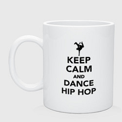 Кружка керамическая Keep calm and dance hip hop, цвет: белый