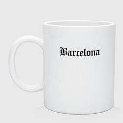 Кружка керамическая Barcelona Catalonia - Spain, цвет: белый