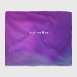 Плед флисовый Every time i die, цвет: 3D-велсофт