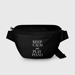 Поясная сумка Keep calm and play piano, цвет: 3D-принт