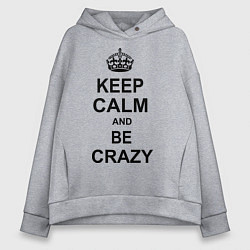 Женское худи оверсайз Keep Calm & Be Crazy