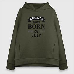 Толстовка оверсайз женская Legends are born in july, цвет: хаки