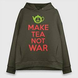 Толстовка оверсайз женская Make tea not war, цвет: хаки