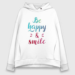 Толстовка оверсайз женская Be happy and smile, цвет: белый
